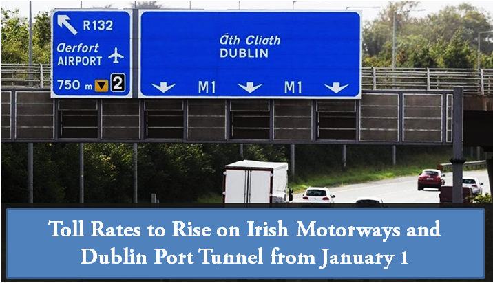 Toll Rates To Rise On Irish Motorways And Dublin Port Tunnel From Toll Rates To Rise On Irish Motorways And Dublin Port Tunnel From